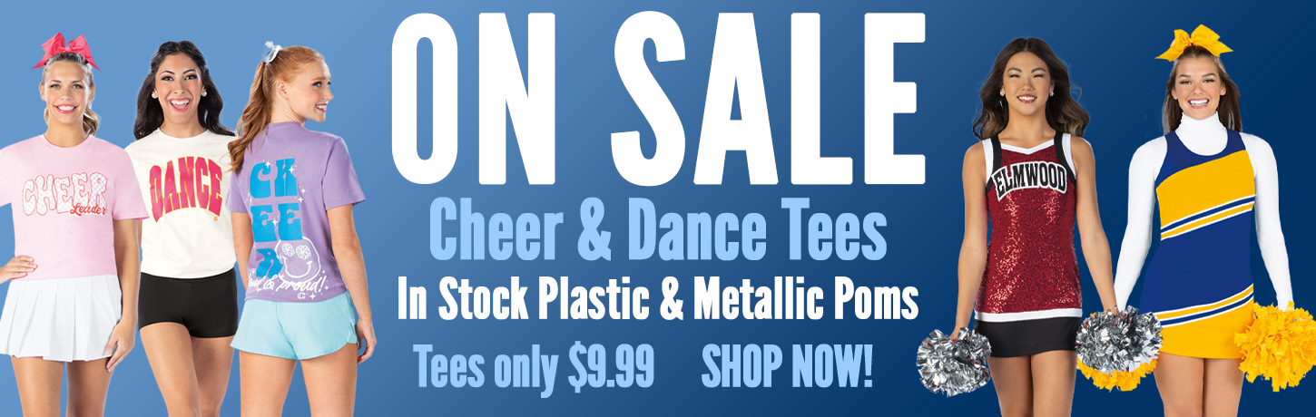 Cheer & Dance Tees and In Stock Plastic & Metallic Poms are ON SALE now!