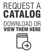 Request a copy of our catalog here. Download or view our catalog online.